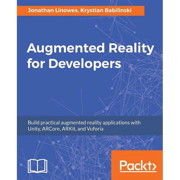 Augmented Reality for Developers: Build practical augmented reality applications with Unity, ARCore, ARKit, and Vuforia, (Paperback)
