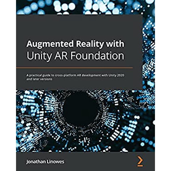 Pre-Owned Augmented Reality with Unity AR Foundation : A Practical Guide to Cross-Platform AR Development with Unity 2020 and Later Versions 9781838982591 Used