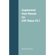 Augmented User Manual for CSP-Rules-V2.1, Paperback