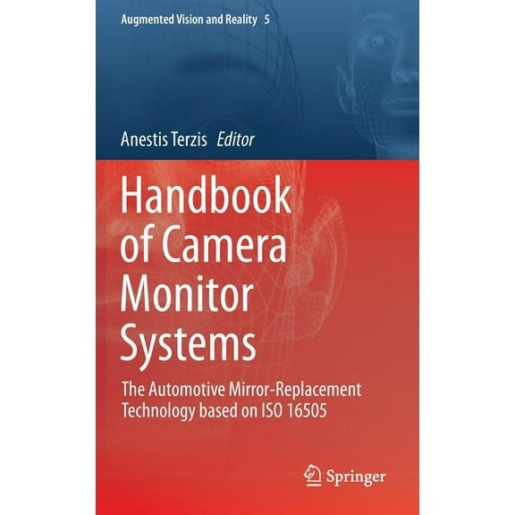Augmented Vision and Reality Handbook of Camera Monitor Systems: The Automotive Mirror-Replacement Technology Based on ISO 16505, Book 5, (Hardcover)