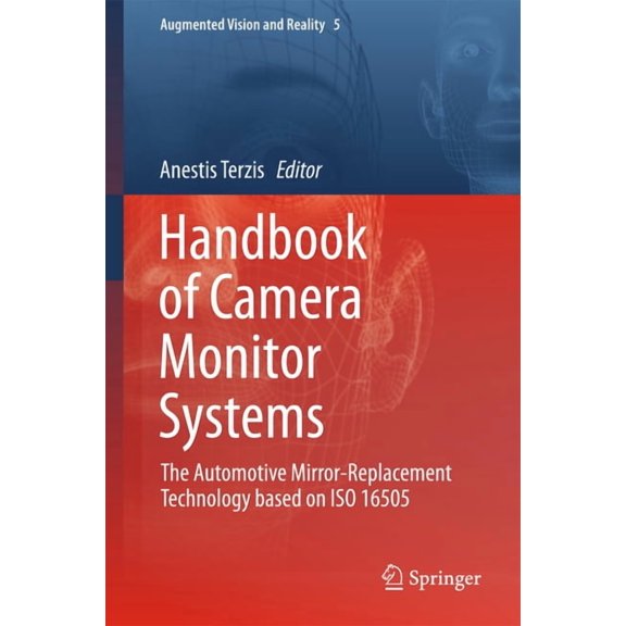 Augmented Vision and Reality Handbook of Camera Monitor Systems: The Automotive Mirror-Replacement Technology Based on ISO 16505, Book 5, (Hardcover)