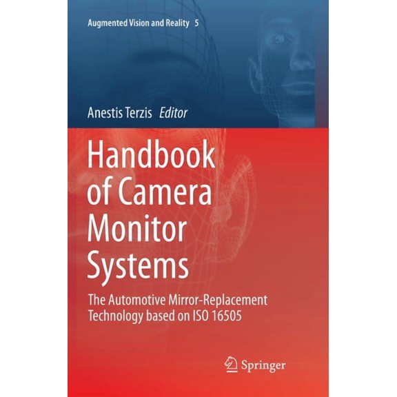 Augmented Vision and Reality Handbook of Camera Monitor Systems: The Automotive Mirror-Replacement Technology Based on ISO 16505, Book 5, (Paperback)
