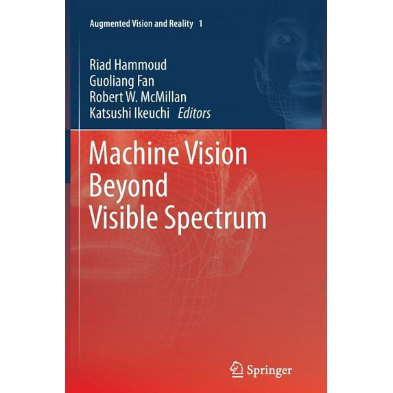 Augmented Vision and Reality Machine Vision Beyond Visible Spectrum, Book 1, (Paperback)