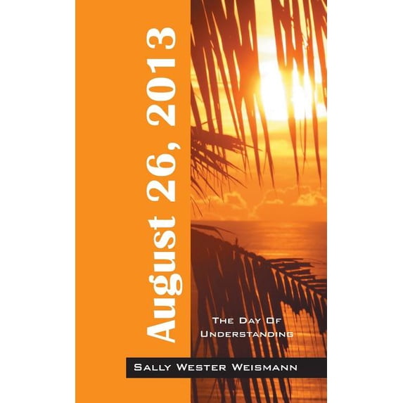 August 26, 2013: The Day of Understanding, (Paperback)