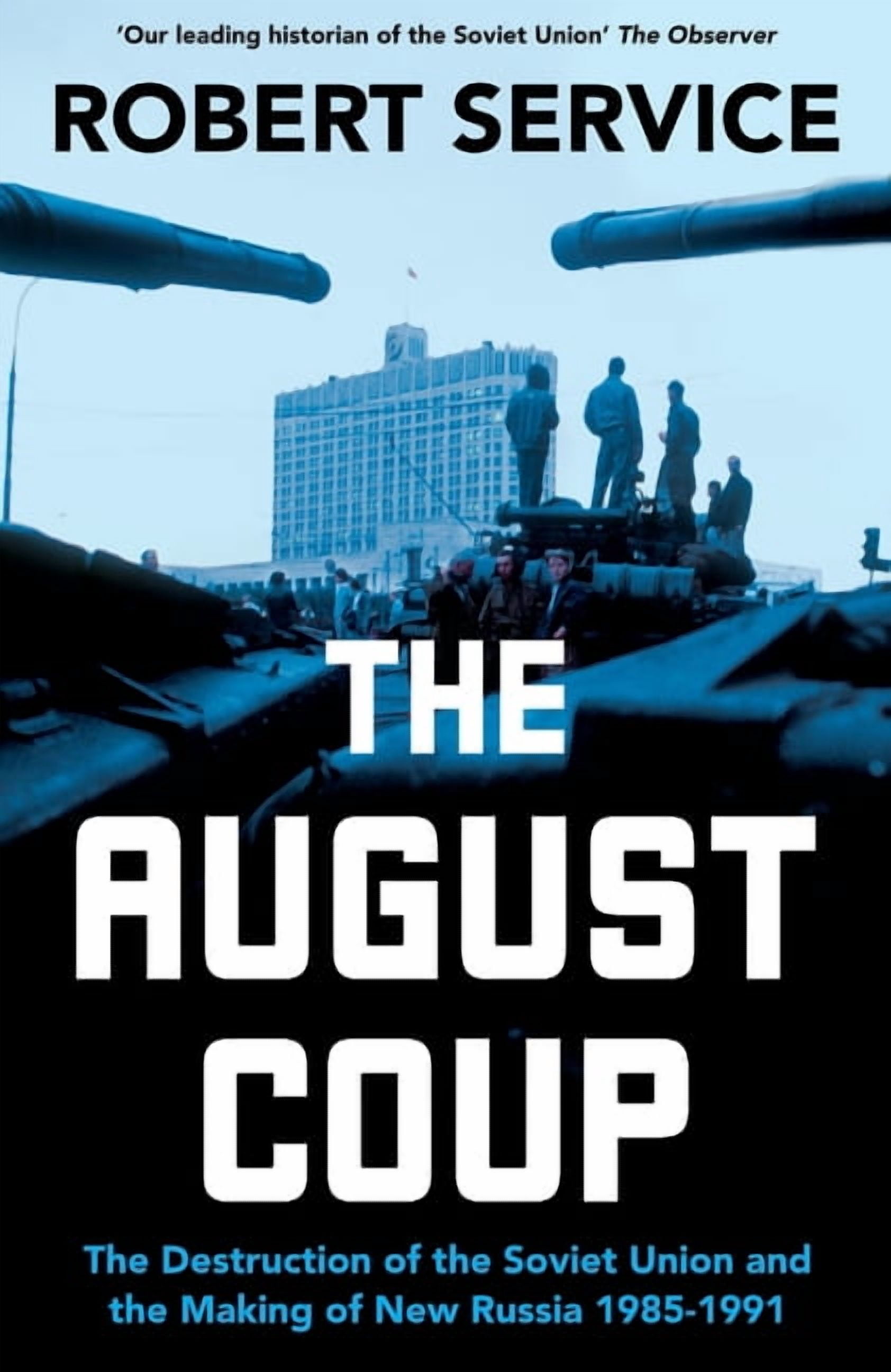 The August Coup: The Destruction of the Soviet Union and the Making of New Russia 1985-1991, (Hardcover)