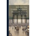 thumbnail image 1 of August Der Starke. Der erste Deutsche König in Polen. (Hardcover), 1 of 1