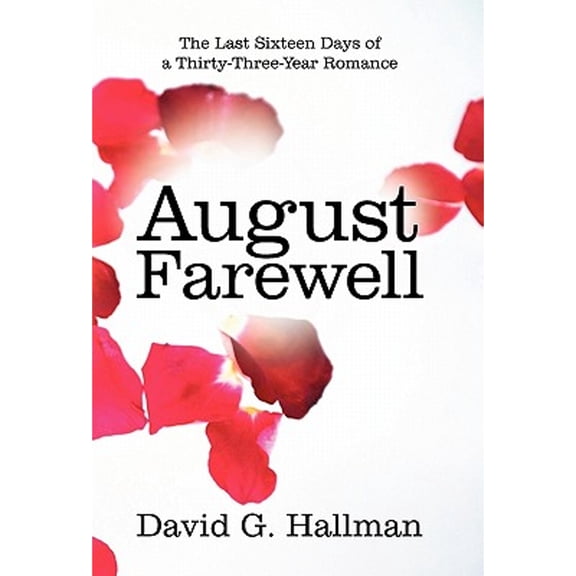 August Farewell: The Last Sixteen Days of a Thirty-Three-Year Romance (Hardcover)