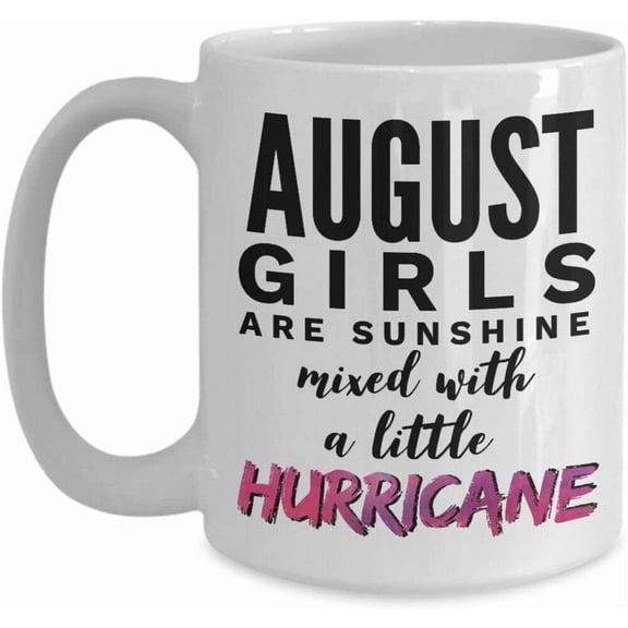 August Gifts for Girls Coffee Mug August Girls Are Sunshine Mixed with a Little Hurricane Sassy Quote 05673