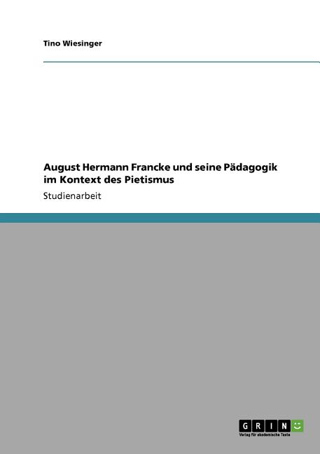 August Hermann Francke und seine Pädagogik im Kontext des Pietismus (Paperback) - image 1 of 1