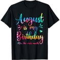 thumbnail image 1 of August Is My Birthday Yes The Whole Month August Birthday T-Shirt, 1 of 4