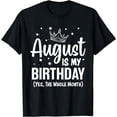 thumbnail image 1 of August Is My Birthday Yes The Whole Month August Birthday T-Shirt, 1 of 4