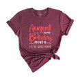 thumbnail image 1 of August Is My Birthday Yes The Whole Month Shirt, August Birthday Shirt, Birthday Shirt, Birthday Gift, Funny Birthday Shirt, 1 of 1