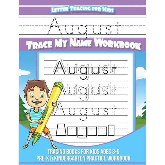 August Letter Tracing for Kids Trace my Name Workbook: Tracing Books for Kids ages 3 - 5 Pre-K & Kindergarten Practice W, (Paperback)
