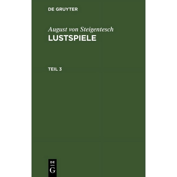 August Von Steigentesch: Lustspiele. Teil 3, (Hardcover)