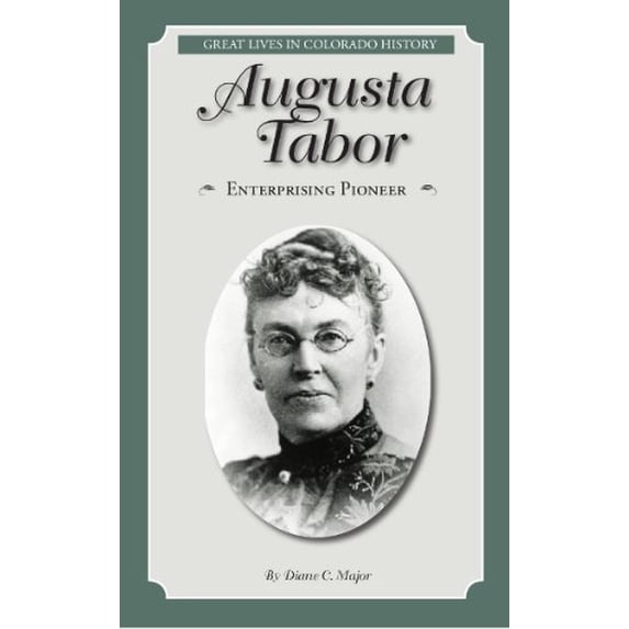 Pre-Owned Augusta Tabor: Enterprising Pioneer (Great Lives in Colorado History) (Great Lives in Colorado History / Personajes importantes de la historia de Col... (Paperback) 0865411727 9780865411722