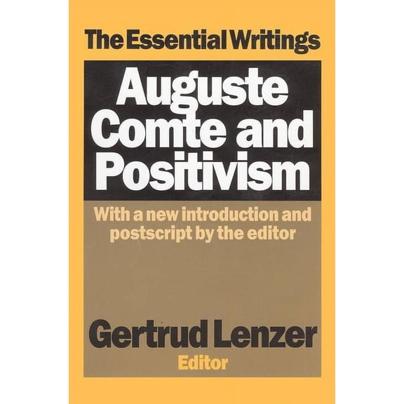 Auguste Comte and Positivism: The Essential Writings, (Hardcover)