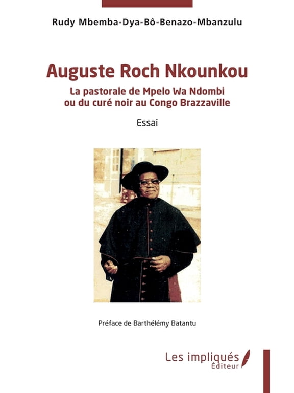 Auguste Roch Nkounkou: La pastorale de Mpelo Wa Ndombi ou du curé noir au Congo Brazzaville, (Paperback)