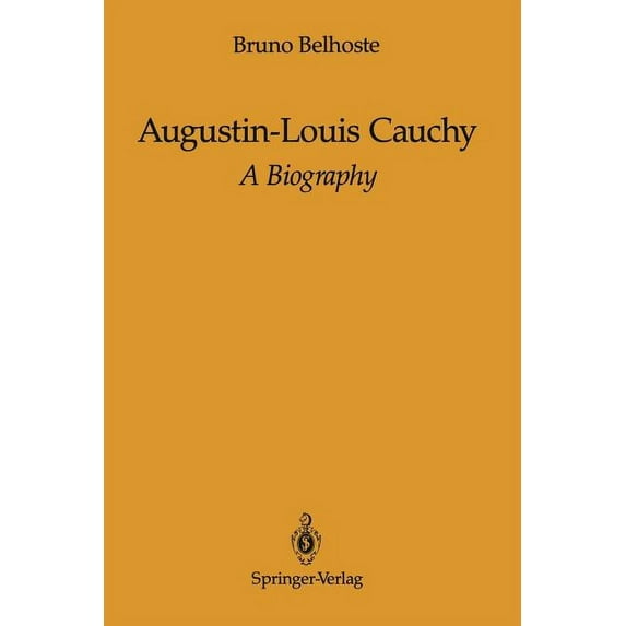 Augustin-Louis Cauchy: A Biography