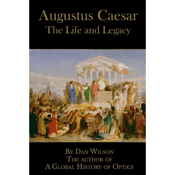 Augustus Caesar: The Life and Legacy, (Paperback)