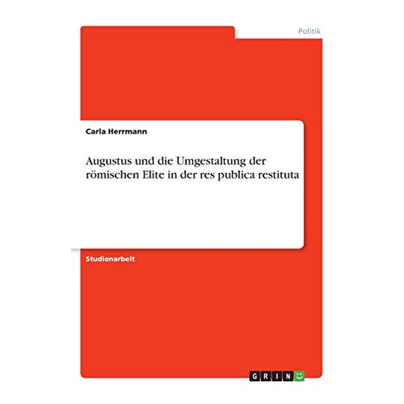 Augustus Und Die Umgestaltung Der Römischen Elite In Der Res Publica Restituta (German Edition)