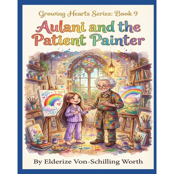 Aulani and the Patient Painter: Learning Patience (Growing Hearts Series: Book 9), (Paperback)
