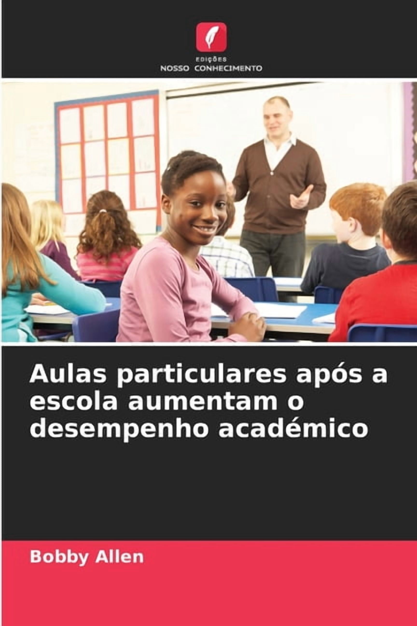 Aulas particulares apÃ³s a escola aumentam o desempenho acadÃ©mico, (Paperback)