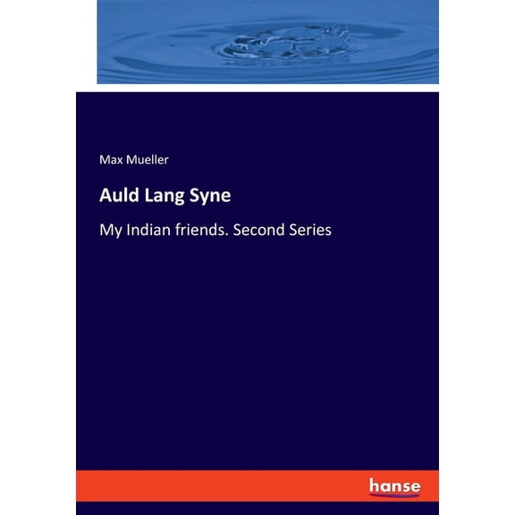 Auld Lang Syne: My Indian friends. Second Series, (Paperback)