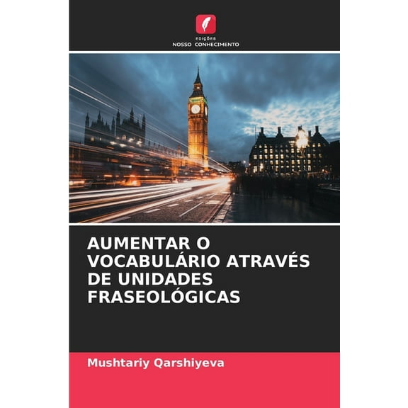 Aumentar O Vocabulrio Atravs de Unidades Fraseolgicas, (Paperback)
