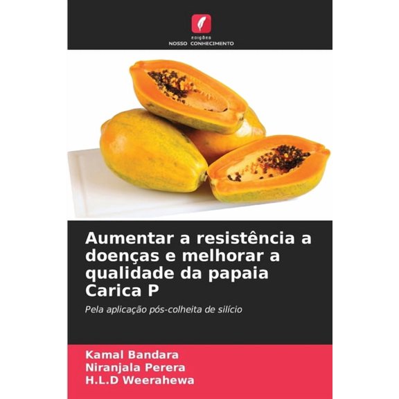Aumentar a resistncia a doenas e melhorar a qualidade da papaia Carica P, (Paperback)