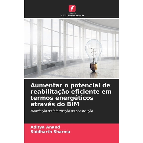 Aumentar o potencial de reabilitao eficiente em termos energticos atravs do BIM, (Paperback)