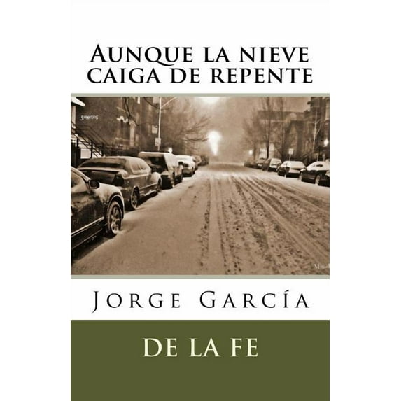 Aunque la nieve caiga de repente: Sonetos (Paperback)