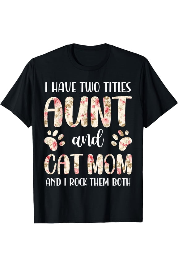 Aunt And Cat Mom Floral Paws Pet Lover T-Shirt, Unisex T-Shirt