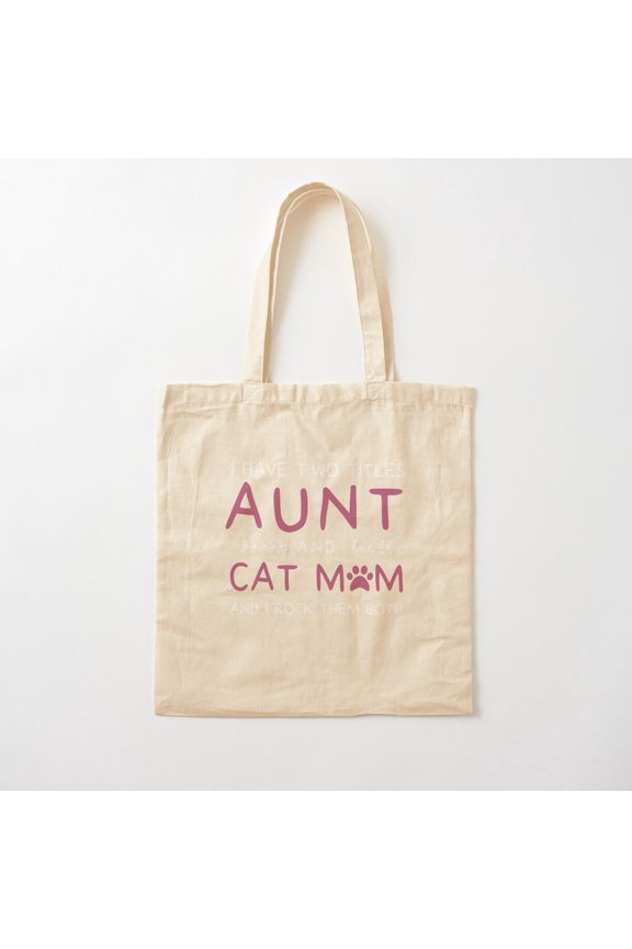 Aunt And Cat Mom Gifts Funny Paw Cat I Have Two Titles Cotton Tote Bag Canvas Tote Bag, Family Gift For Mother, Her