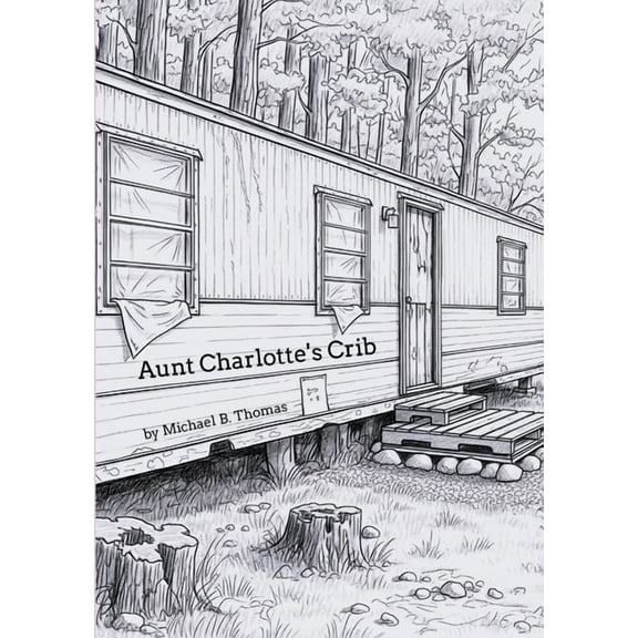 Aunt Charlotte's Crib: A Dewey Lynn Story, (Paperback)