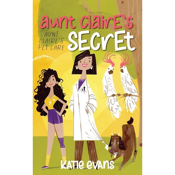 Aunt Claire's Pet Care Aunt Claire's Secret: Aunt Claire's Pet Care (book one), Book 1, (Paperback)