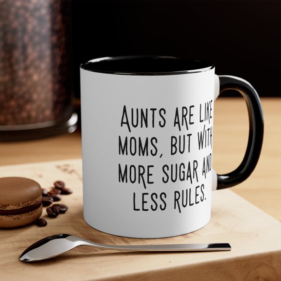 Aunt Gifts Two-Tone 11oz Mug Aunts are like moms, but with more sugar and