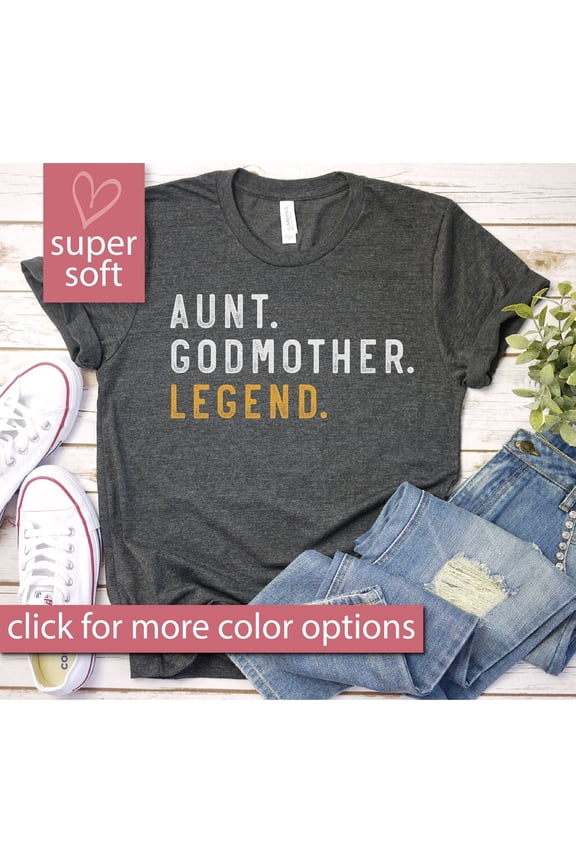 Aunt Godmother Legend shirt Funny Godparent Tee Shirt Gift Aunt Gift Godmother Sister In L
