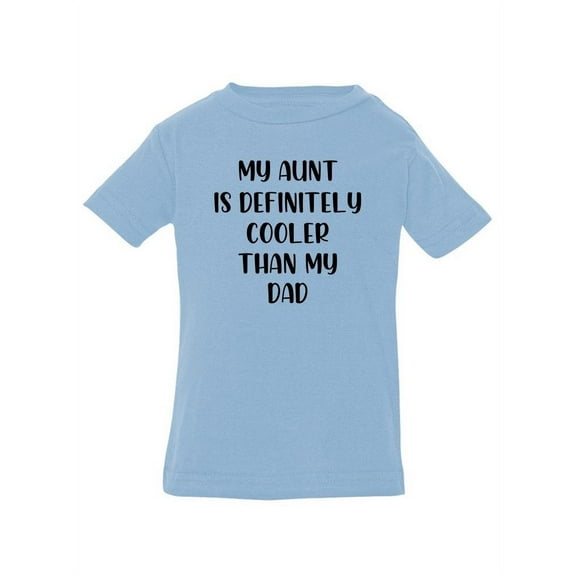 Aunt Is Cooler Than Dad T-Shirt Infant -Smartprints Designs,  18 Months