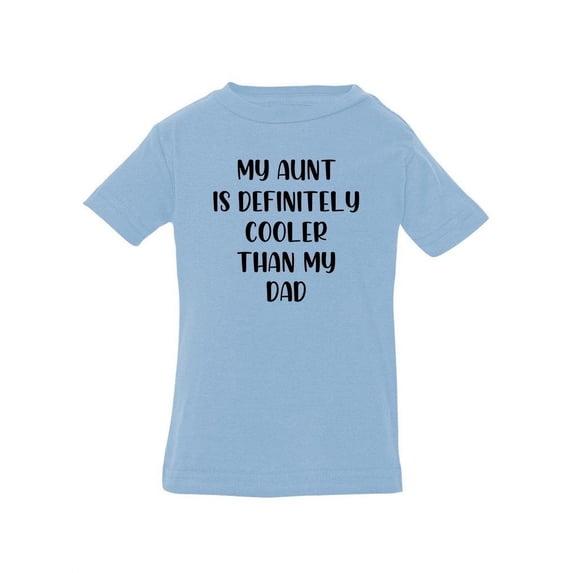 Aunt Is Cooler Than Dad T-Shirt Infant -Smartprints Designs, 6 Months