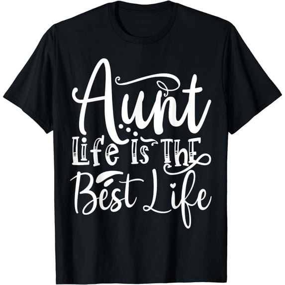 Aunt Life is the best Life Family Sister Aunt T-Shirt