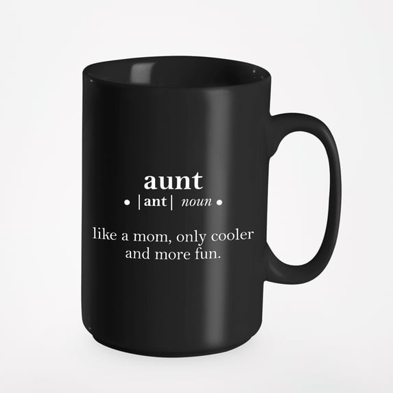 Aunt, Like a Mom Only Cooler and More Fun, Black 15oz Ceramic Mug