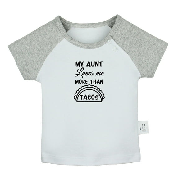 My Aunt Loves Me More Than Tacos Funny T shirt For Baby, Newborn Babies T-shirts, Infant Tops, 0-24M Kids Graphic Tees Clothing (Short Gray Raglan T-shirt, 12-18 Months)