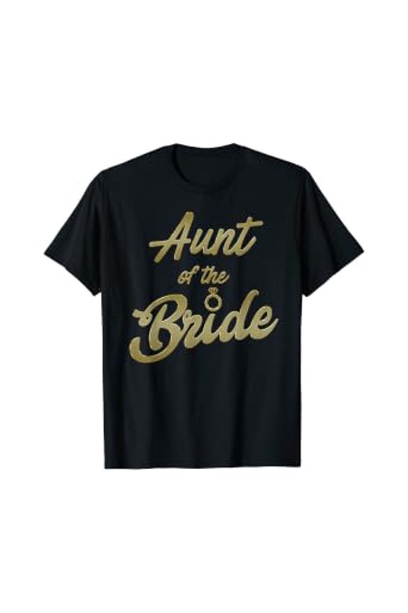 Aunt Of The Bride Bachelorette Party Bridal Party T Shirt, Unisex T-Shirt