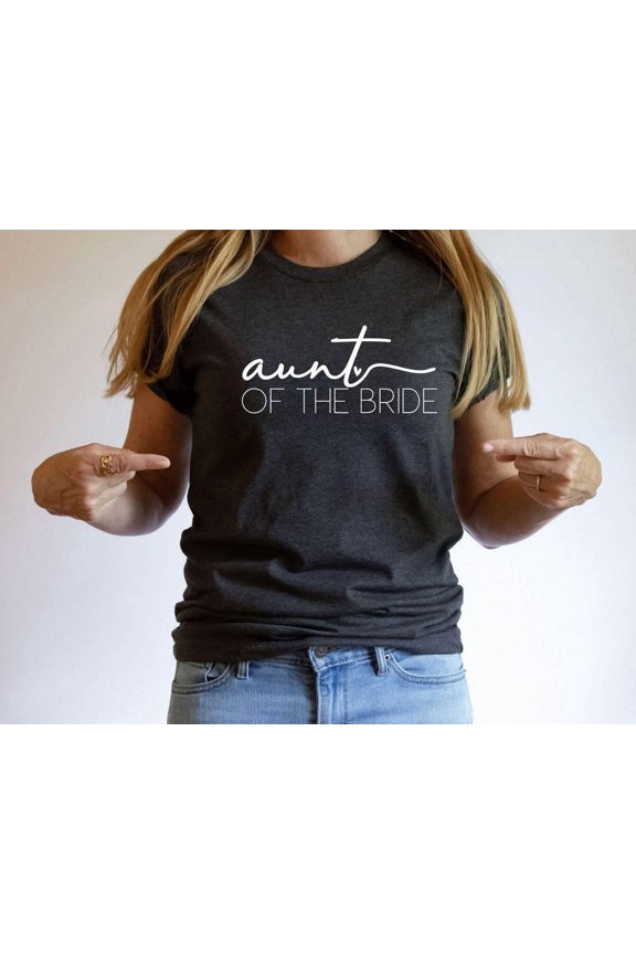 Aunt Of The Bride T-Aunt Wedding Bridal Party Aunt Tee, Aunt Of The Bride Tee, Bacheloret Party Aunt Tee, Wedding Aunt Tee, F4612