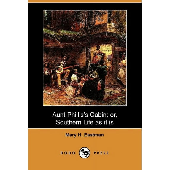 Aunt Phillis's Cabin; Or, Southern Life as It Is (Paperback)