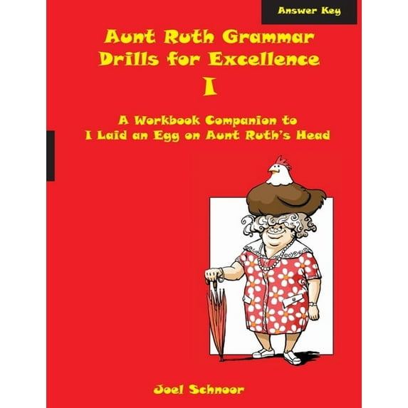 Aunt Ruth Grammar Drills for Excellence I Answer Key: A workbook companion to I Laid an Egg on Aunt Ruth's Head, (Paperback)