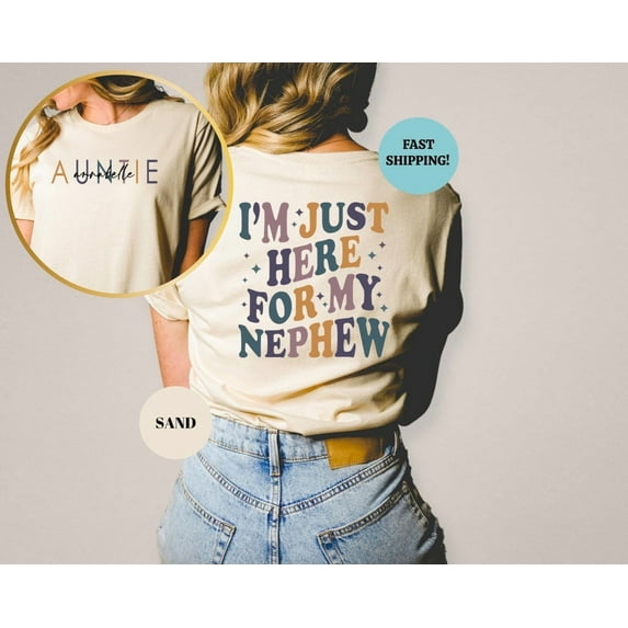 Aunt Shirt I #39 m Just Here For Nephew Aunt From Nephew Feral Aunt