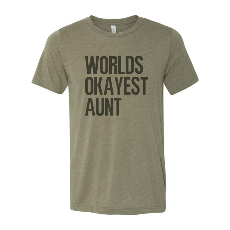 Worlds Okayest Aunt T-Shirt Worlds Okayest Aunt T-Shirt