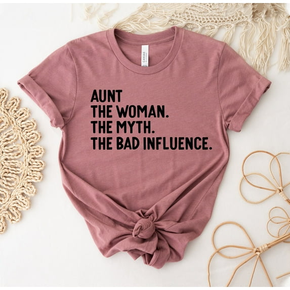 Aunt The Women Myth Bad Influence T-shirt Shirt Christmas Tee Auntie Top Gift Best Shirts Funny Ever