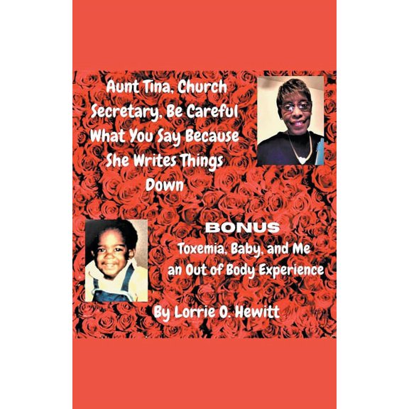Aunt Tina, Church Secretary, Be Careful What You Say Because She Writes Things Down Bonus Toxemia, Baby, and Me an Out o, (Paperback)